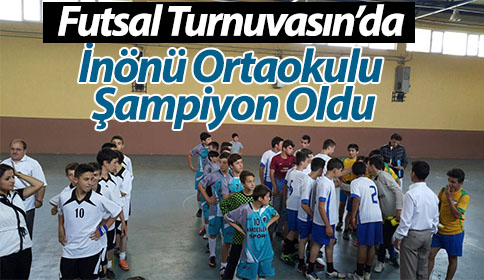 Futsal Turnuvasında İnönü Ortaokulu Şampiyon Oldu