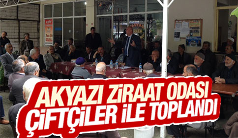 Akyazı Ziraat Odası Çiftçilerle Toplandı