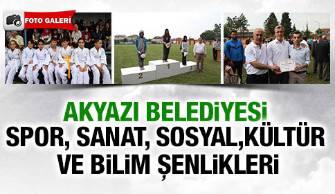 AKYAZI BELEDİYESİ SPOR, SANAT, SOSYAL, KÜLTÜR ve BİLİM ŞENLİKLERİ