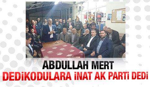 Abdullah Mert Dedikodulara İnat Ak Parti Dedi