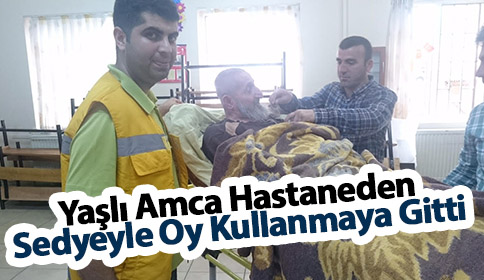 Yaşlı Amca Hastaneden Sedyeyle Oy Kullanmaya Gitti