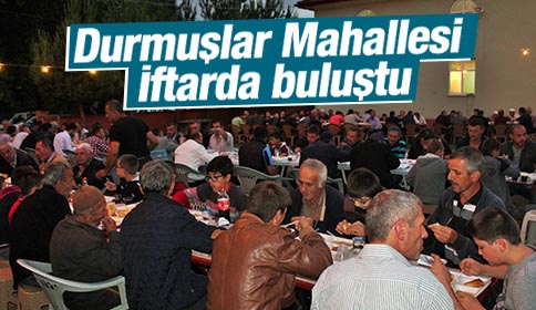 Durmuşlar Mahe Halkı İftarda Bir Araya Geldi