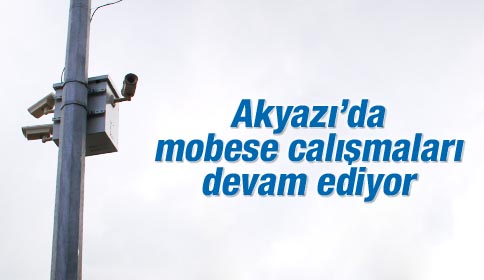 Akyazı’da Mobese Çalışması Hızla Devam Ediyor