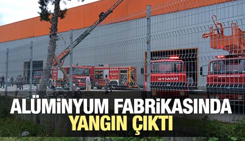 Alüminyum Fabrikasında Yangın Çıktı
