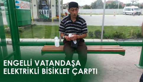 Engelli Vatandaşa Elektrikli Bisiklet Çarptı 