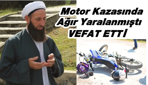 Motosiklet Kazasında Ağır yaralanan İdris Bayır Vefat etti