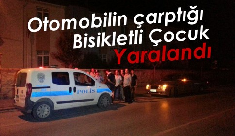 Otomobil Bisikletli Çocuğa Çarptı 1 Yaralı