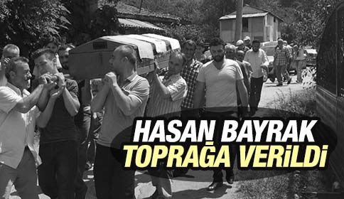 Hasan Bayrak Defnedildi