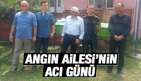 Angın Ailesi’nin Acı Günü