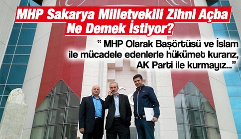 MHP Sakarya Milletvekili Zihni Açba Ne Demek İstiyor! 