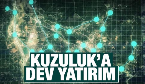 Kuzuluk’a Dev Yatırım
