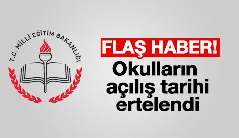 Okulların açılış tarihi ertelendi