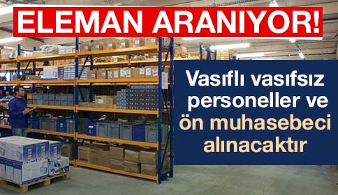 Vasıflı Vasıfsız Eleman Aranıyor