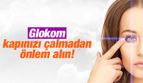Glokom Kapıyı Çalmadan Önlem Alın