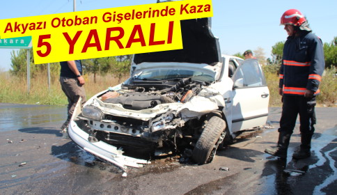 Akyazı Otoban Girişinde Kaza 5 Yaralı