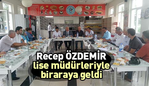 Recep Özdemir Lise Müdürleriyle Bir Araya Geldi