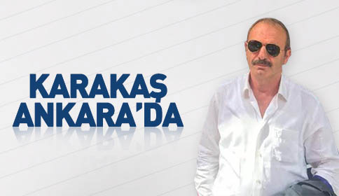 Ali Karakaş Ankara’da