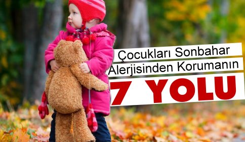 ÇOCUKLARI SONBAHAR ALERJİSİNDEN KORUMANIN 7 YOLU 