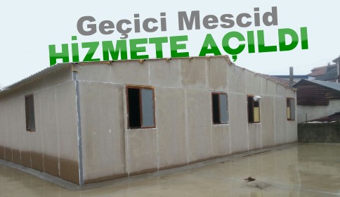 GEÇİCİ MESCİT HİZMETE AÇILDI
