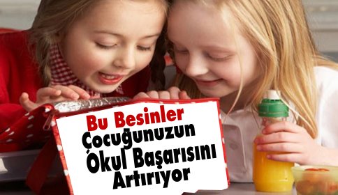 BU BESİNLER ÇOCUĞUNUZUN OKUL BAŞARISINI ARTIRIYOR!