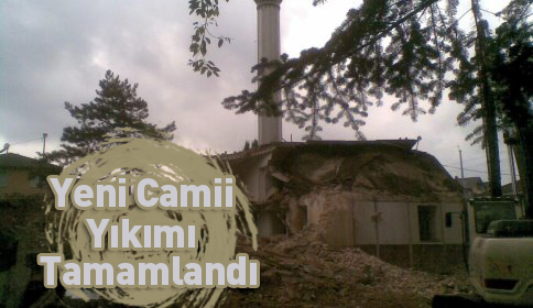 Yeni Camii Yıkımı Tamamlandı