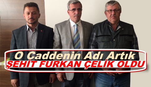 O Caddenin Adı Furkan Çelik Oldu