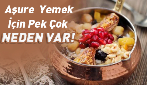 Aşure Yemek İçin Pek Çok Neden Var!