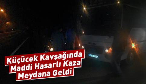 Küçücek Kavşağında Maddi Hasarlı Trafik Kazası
