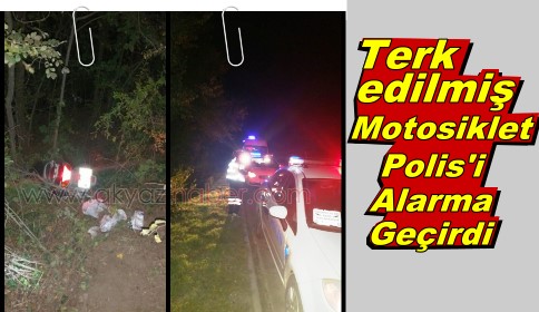 Terk edilmiş Motosiklet Polisi Alarma Geçirdi