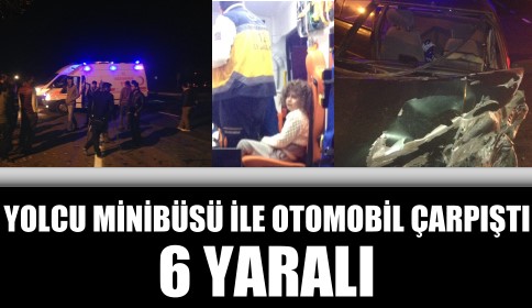 Yolcu Minibüsü ile Otomobil Çarpıştı
