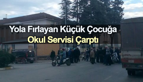 Yola Fırlayan Küçük Çocuğa Okul Servisi Çarptı
