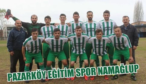PAZARKÖY EĞİTİM SPOR NAMAĞLUP  