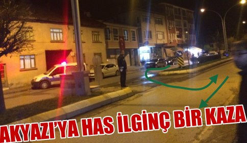 Akyazı’ya Has İlginç Bir Kaza