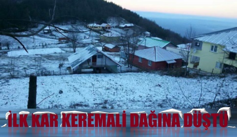 İLK KAR KEREMALİ DAĞINA DÜŞTÜ