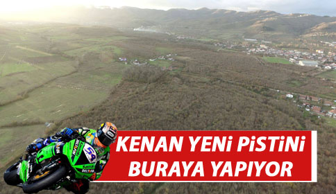Kenan Sofuoğlu Yeni Pistini Nereye Yapıyor?