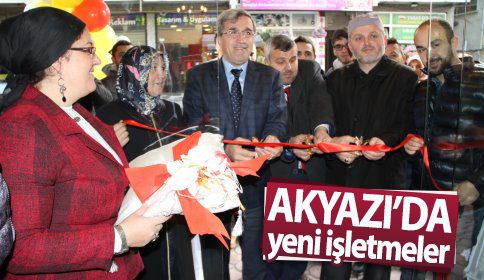 Akyazı’da Yeni İşletmeler…