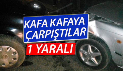 Kafa Kafaya Çarpıştılar 1 Yaralı