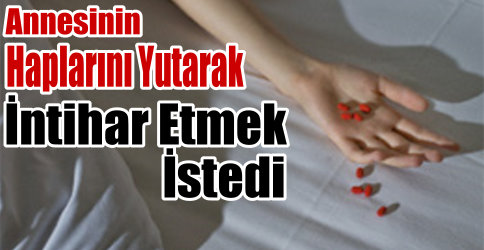 İlaç Yutarak Ölmek İstedi