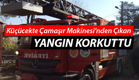Küçücekte Çamaşır Makinesi’nden Çıkan Yangın Korkuttu