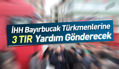 Akyazı İHH Bayırbucak Türkmenlerine 3 Tır Yardım Gönderecek