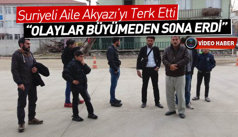 Suriyeli Aile Akyazı’yı Terk Etti