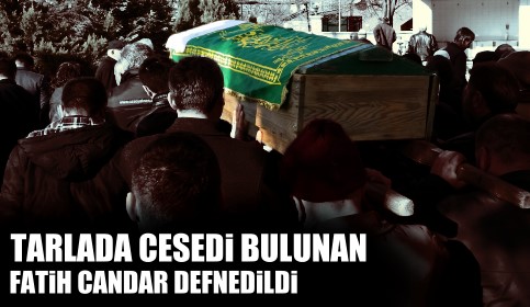 FATİH CANDAR DEFNEDİLDİ
