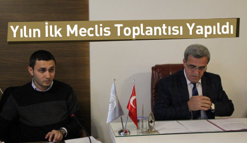 Yılın İlk Meclis Toplantısı Yapıldı