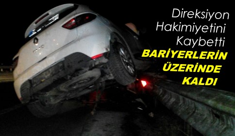 Direksiyon Hakimiyetini Kaybederek Bariyerlere Çarptı