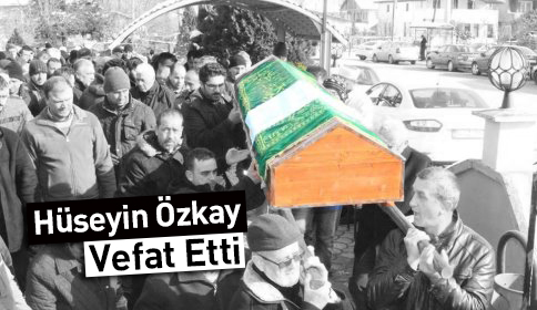Vefat Hüseyin Özkay