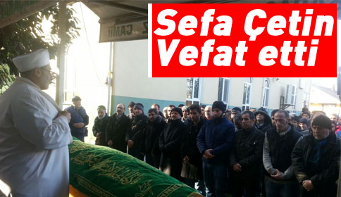 Sefa Çetin vefat etti.