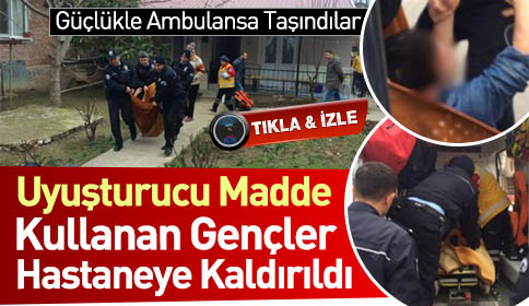 Uyuşturucu Madde Kullanan Gençler Kendinden Geçti