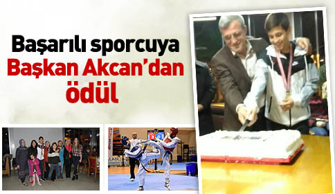 Başarılı Sporcuya Başkan Akcan’dan Ödül