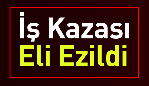 İş Kazası Eli Ezildi