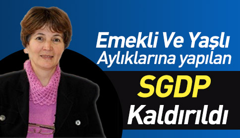 Emekli ve Yaşlı Aylıklarında Yapılan Sosyal Güvenlik Destek Primi Kaldırıldı.